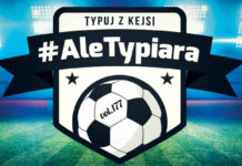 #AleTypiara – czyli typuj z Kejsi vol. 177 Propozycje typów
