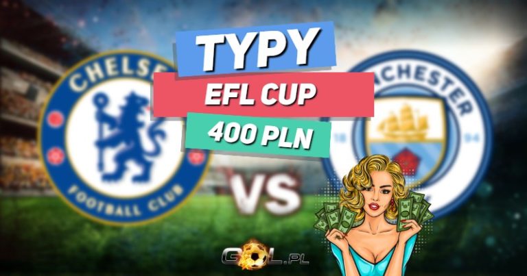 Pucharu Ligi Angielskiej TYPY do meczu Chelsea - Manchester City